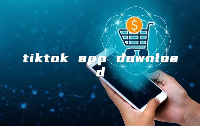 tiktok app download