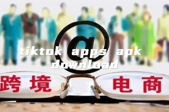 tiktok apps apk download